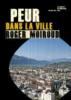 Couverture du livre « Peur dans la ville » de Roger Moiroud aux éditions Editions Thot