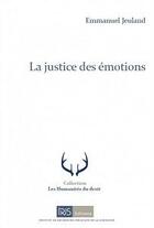 Couverture du livre « La justice des emotions » de Emmanuel Jeuland aux éditions Irjs