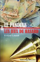 Couverture du livre « Le pendule et les jeux du hasard » de Evelyne Lehnoff aux éditions Bussiere