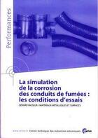 Couverture du livre « La simulation de la corrosion des conduits de fumees ; les conditions d'essais, performances, resultats » de Vasseur aux éditions Cetim