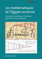 Couverture du livre « Les mathématiques de l'Egypte ancienne ; numération, métrologie, arithmétique, géométrie et autres problèmes » de Marianne Michel aux éditions Safran Bruxelles