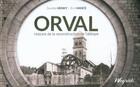 Couverture du livre « Orval : histoire de la reconstruction de l'abbaye » de Daniele Henky et Eric Hance aux éditions Weyrich