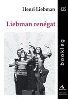 Couverture du livre « Liebman renégat » de Henri Liebman aux éditions Maelstrom