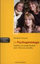 Couverture du livre « La psychogénéalogie » de Elisabeth Horowitz aux éditions Ixelles