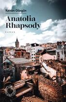 Couverture du livre « Anatolia rhapsody » de Kenan Gorgun aux éditions Espace Nord
