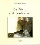 Couverture du livre « Des félins... et de mon bonheur » de Sylvie Edde Schlink aux éditions Cariscript