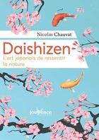 Couverture du livre « Daishizen ; l'art japonais de ressentir la nature » de Nicolas Chauvat aux éditions Jouvence