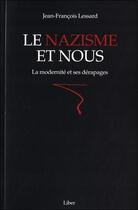 Couverture du livre « Le nazisme et nous : la modernité et ses dérapages » de Jean-Francois Lessard aux éditions Liber