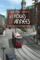 Couverture du livre « Les folles années t.3 ; Thalie et les âmes d'élite » de Jean-Pierre Charland aux éditions Editions Hurtubise