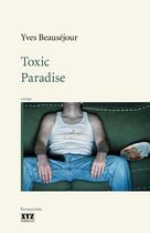 Couverture du livre « Toxic Paradise » de Yves Beausejour aux éditions Les Éditions Xyz