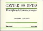 Couverture du livre « Contre les bêtes ; description de l'omme, prologue » de Jacques Rebotier aux éditions Harpo & Editions