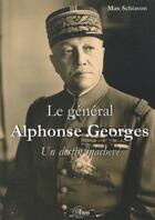 Couverture du livre « Le général Alphonse Georges ; un destin inachevé » de Max Schiavon aux éditions Anovi