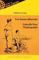 Couverture du livre « Une femme affranchie ; Gabrielle, petite indomptable » de Madeleine Laude aux éditions Le Monde Libertaire