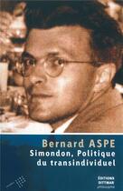 Couverture du livre « Simondon, politique du transindividuel » de Bernard Aspe aux éditions Dittmar