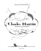 Couverture du livre « Charles Matin, féerie pour une grande guerre » de Emman Pollaud-Dulian aux éditions Michel Lagarde