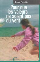 Couverture du livre « Pour que les valeurs ne soient pas du vent » de Claude Paquette aux éditions Contreforts