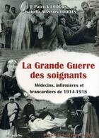 Couverture du livre « La grande guerre des soignants ; médecins, infirmières et brancardiers de 1914-1918 » de Patrick Loodts Isabe aux éditions Memogrames