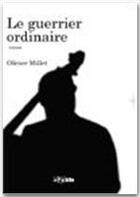Couverture du livre « Le guerrier ordinaire » de Olivier Millet aux éditions Jepublie