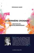 Couverture du livre « La derniere croisade des écolos... aux écolomaniaques ! » de Veronique Anger aux éditions Books On Demand