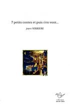 Couverture du livre « 7 petits contes et puis s'en vont... » de Joyce Serriere aux éditions Thebookedition.com