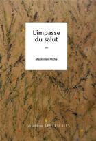 Couverture du livre « L'impasse du salut » de Maximilien Friche aux éditions Sans Escale