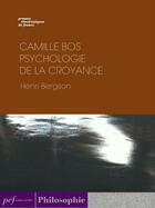 Couverture du livre « Camille BOS. - Psychologie de la croyance » de Henri Bergson aux éditions Presses Electroniques De France