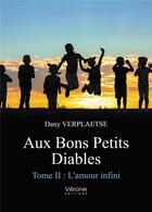 Couverture du livre « Aux bons petits diables t.2 ; l'amour infini » de Verplaetse Dany aux éditions Verone