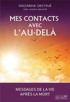 Couverture du livre « Ma vie avec l'invisible : les signes et les messages que l'au-delà m'a envoyés » de Mazarine Destine aux éditions De Vinci