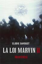 Couverture du livre « La Loi Marvin II : Identité(s) » de Davoust Elodie aux éditions Librinova