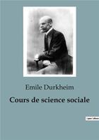 Couverture du livre « Cours de science sociale » de Emile Durkheim aux éditions Shs Editions