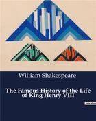 Couverture du livre « The Famous History of the Life of King Henry VIII » de William Shakespeare aux éditions Culturea