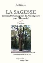 Couverture du livre « La sagesse 3e volume immaculee conception de l'intelligence pour l'humanite » de Gaell Guibert aux éditions Editions De Midi