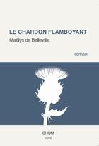 Couverture du livre « Le chardon flamboyant » de Belleville Maelys aux éditions Chum