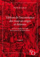 Couverture du livre « Tableau de l'inconstance des mauvais anges et démons t.2 : livres 5 et 6 » de Lancre Pierre De aux éditions Pedelahore