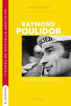 Couverture du livre « Raymond Poulidor : un héros dans le coeur des Français » de Daniel Pautrat aux éditions Memoring Editions