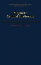 Couverture du livre « Magnetic Critical Scattering » de Collins Malcolm F aux éditions Oxford University Press Usa