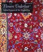 Couverture du livre « Flowers Underfoot: Indian Carpets Of The Mughal Era » de Walker Daniel aux éditions Thames & Hudson