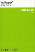 Couverture du livre « Hong kong 2011 wcg gb » de Wallpaper aux éditions Phaidon Press