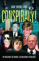 Couverture du livre « Conspiracy! 49 Reasons to Doubt, 50 Reasons to Believe » de Shircore Ian aux éditions Blake John Digital