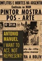 Couverture du livre « I want to act not represent » de Manuel Antonio aux éditions Dap Artbook