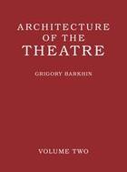 Couverture du livre « Architecture of the theatre t.2 » de Grigory Barkhin aux éditions Thames & Hudson