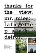 Couverture du livre « Thanks for the view, mr. mies: lafayette park, detroit » de Aubert Danielle/Cava aux éditions Thames & Hudson