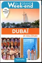 Couverture du livre « Un grand week-end ; à Dubaï et Abu Dhabi » de Collectif Hachette aux éditions Hachette Tourisme