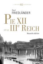 Couverture du livre « Pie XII et le III Reich (édition 2010) » de Saul Friedlander aux éditions Seuil