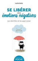 Couverture du livre « Se libérer des émotions négatives : les identifier et les apprivoiser » de Latifa Gallo aux éditions Larousse