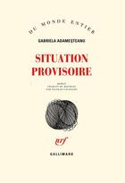 Couverture du livre « Situation provisoire » de Gabriela Adamesteanu aux éditions Gallimard