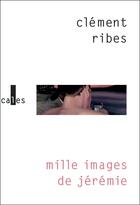 Couverture du livre « Mille images de Jérémie » de Clement Ribes aux éditions Verticales