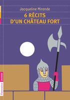 Couverture du livre « 6 récits d'un château fort » de Jacqueline Mirande aux éditions Pere Castor