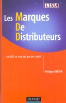 Couverture du livre « Les marques de distributeurs - Les MDD ne sont pas que des copies ! : Les MDD ne sont pas que des copies ! » de Philippe Breton aux éditions Dunod
