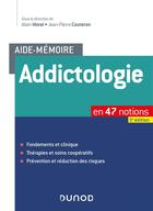 Couverture du livre « Aide-mémoire ; addictologie ; en 47 notions (3e édition) » de Jean-Pierre Couteron et Alain Morel aux éditions Dunod